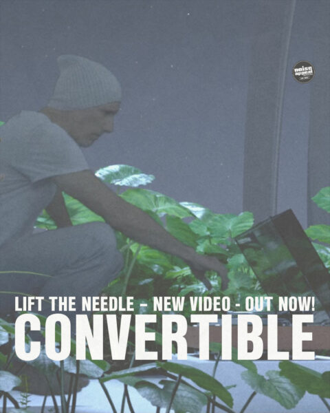 CONVERTIBLE - Lift the Needle / New Video out now!