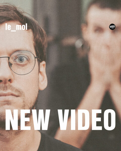 le_mol - NEW VIDEO - OUT NOW!