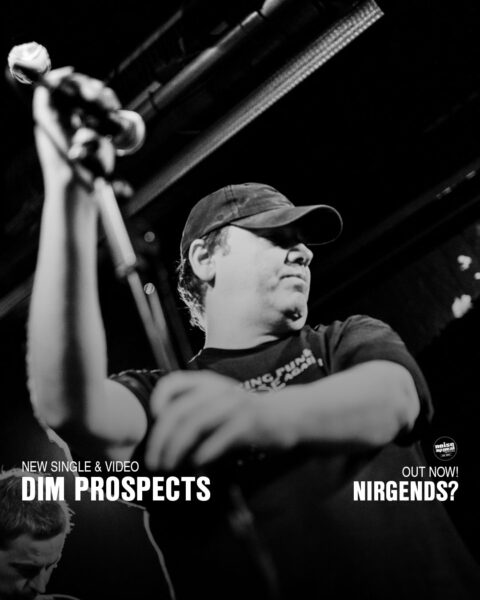 HAPPY RELEASE DAY: DIM PROSPECTS - NIRGENDS?
