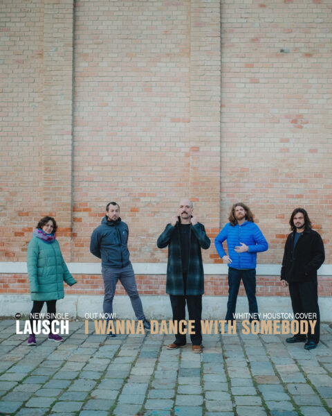 HAPPY RELEASE DAY: LAUSCH – I Wanna Dance With Somebody – New Single – Out Now!